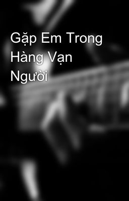 Gặp Em Trong Hàng Vạn Người