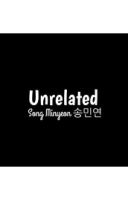 [Gayeon] [Unimaginable Series] Không Hề Liên Quan - Unrelated 