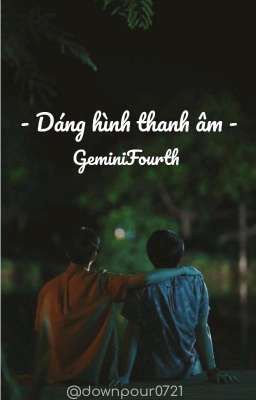 geminifourth; dáng hình thanh âm