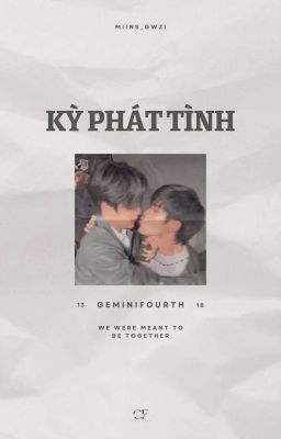 GeminiFourth °~♡ Kỳ Phát Tình