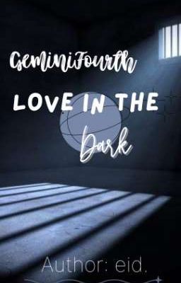 [GeminiFourth] Love In The Dark