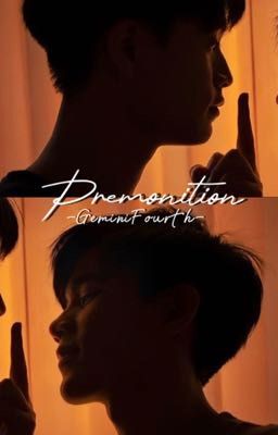 Đọc Truyện GeminiFourth | Premonition (H+)  - Truyen2U.Net