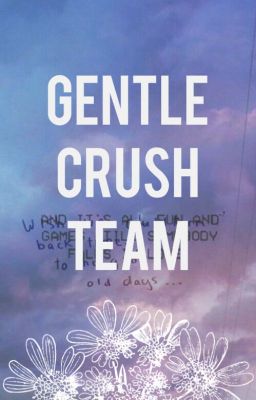 GENTLE CRUSH TEAM - phòng sinh hoạt