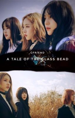Đọc Truyện GFRIEND - A Tale of the Glass Bead - Truyen2U.Net
