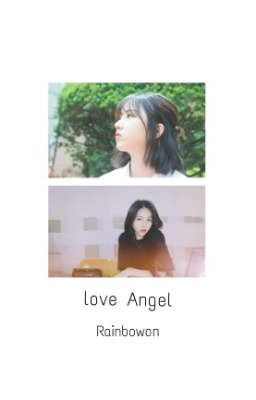 Đọc Truyện [GFRIEND/WonHa] Love Angel - by Rainbowon - Truyen2U.Net
