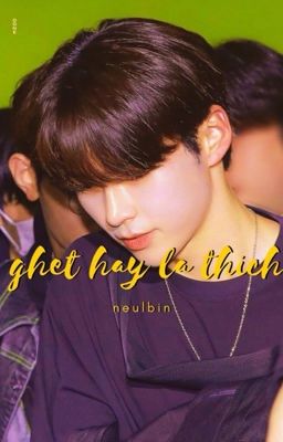 ghét hay là thích [haobin]