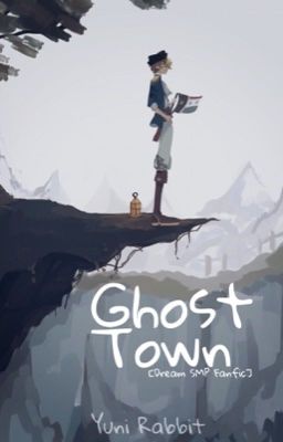 Đọc Truyện Ghost Town [Dream Smp] - Truyen2U.Net