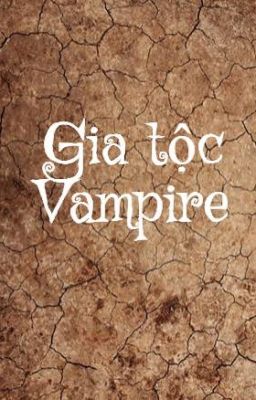 Đọc Truyện Gia tộc Vampire (tạm drop) - Truyen2U.Net