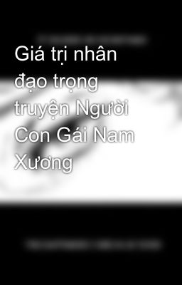 Giá trị nhân đạo trọng truyện Người Con Gái Nam Xương