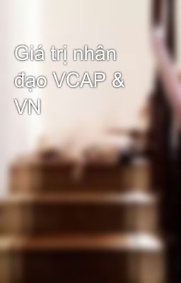 Giá trị nhân đạo VCAP & VN