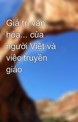 Đọc Truyện Giá trị văn hóa... của người Việt và việc truyền giáo - Truyen2U.Net