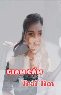 Giam Cầm Trái Tim ( Cover ) 