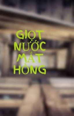 GIỌT NƯỚC MẮT HỒNG