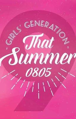 Đọc Truyện Girls' Generation - That Summer 0805 - 8 +1 = 9 = SNSD - Truyen2U.Net