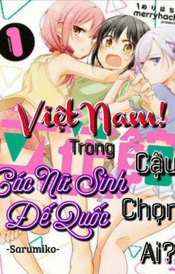[Girls Love] Việt Nam ! Trong các nữ sinh Đế Quốc, cậu chọn ai ?   