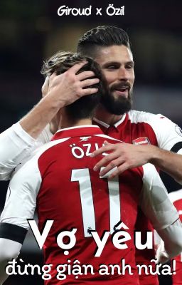 Đọc Truyện Giroud x Özil | Vợ yêu, Đừng giận anh nữa ^^ - Truyen2U.Net