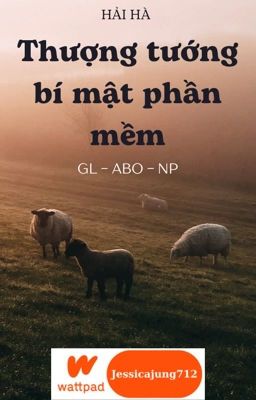 [GL - ABO - NP] Thượng tướng bí mật phần mềm - Hải Hà