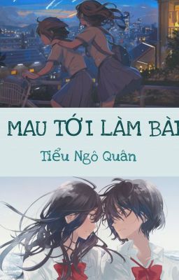 (GL - Hiện đại) (Hoàn) Mau tới làm bài - Tiểu Ngô Quân