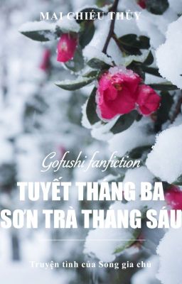 [Gofushi] Tuyết tháng ba, sơn trà tháng sáu