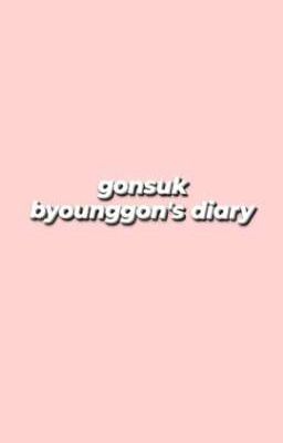 Đọc Truyện gonsuk • byounggon's diary. - Truyen2U.Net