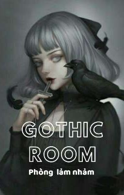 •[ Gothic Room | Phòng lảm nhảm ]•