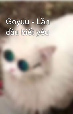 Goyuu - Lần đầu biết yêu