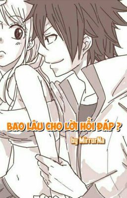 [GrayLu Fanfic] Bao lâu cho lời hồi đáp ?