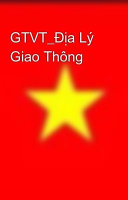 Đọc Truyện GTVT_Địa Lý Giao Thông - Truyen2U.Net