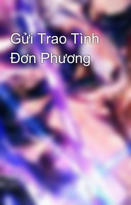 Đọc Truyện Gửi Trao Tình Đơn Phương - Truyen2U.Net