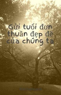 Gửi tuổi đơn thuần đẹp đẽ của chúng ta