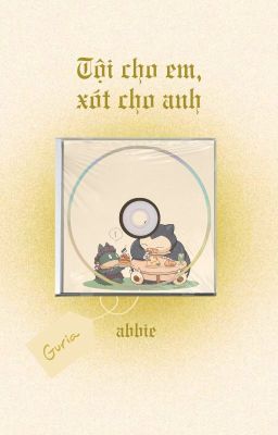 |guria| tội cho em, xót cho anh