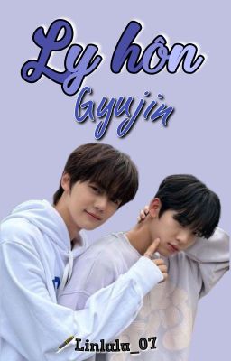 Gyujin | Ly Hôn (Textfic)