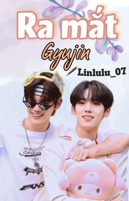 Gyujin || Ra mắt (Textfic)