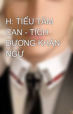 Đọc Truyện H: TIỂU TÂM CAN - TỊCH DƯƠNG KHÁN NGƯ - Truyen2U.Net