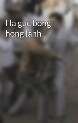 Ha guc bong hong lanh