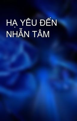 HẠ YÊU ĐẾN NHẪN TÂM