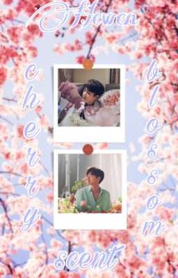 ☆Hách Văn☆ •ABO•  《Cherry Blossom Scent》