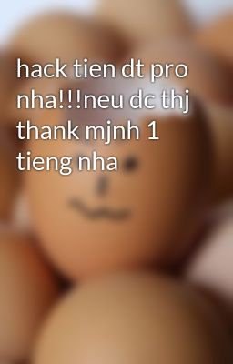 Đọc Truyện hack tien dt pro nha!!!neu dc thj thank mjnh 1 tieng nha - Truyen2U.Net