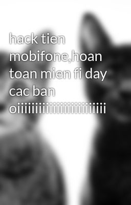 hack tien mobifone,hoan toan mien fi day cac ban oiiiiiiiiiiiiiiiiiiiiiiiii