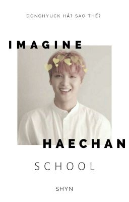 haechan; school 