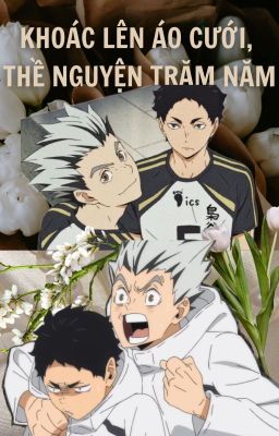 Đọc Truyện [HAIKYUU FANFICTION] KHOÁC LÊN ÁO CƯỚI, THỀ NGUYỆN TRĂM NĂM - Truyen2U.Net