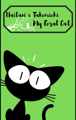 Đọc Truyện [Haitani x Takemichi] My feral cat - Truyen2U.Net