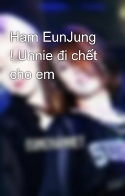 Đọc Truyện Ham EunJung ! Unnie đi chết cho em - Truyen2U.Net