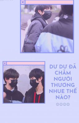 |• Hàm Khôn •| Dư Dư đã chăm người thương nhue thế nào?