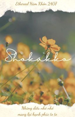 [Hàm Khôn] Shokakko - Những điều nhỏ nhỏ mang lại hạnh phúc to to
