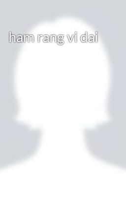 ham rang vi dai