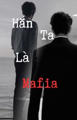 Hắn Ta Là Mafia 