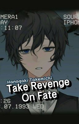 (Hanagaki Takemichi) Take Revenge On Fate
