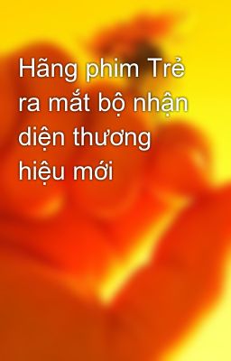 Đọc Truyện Hãng phim Trẻ ra mắt bộ nhận diện thương hiệu mới - Truyen2U.Net