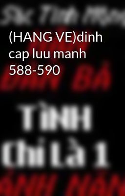 (HANG VE)dinh cap luu manh 588-590